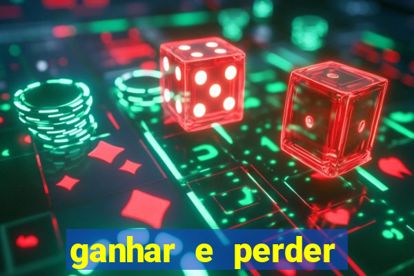 ganhar e perder faz parte do jogo frases